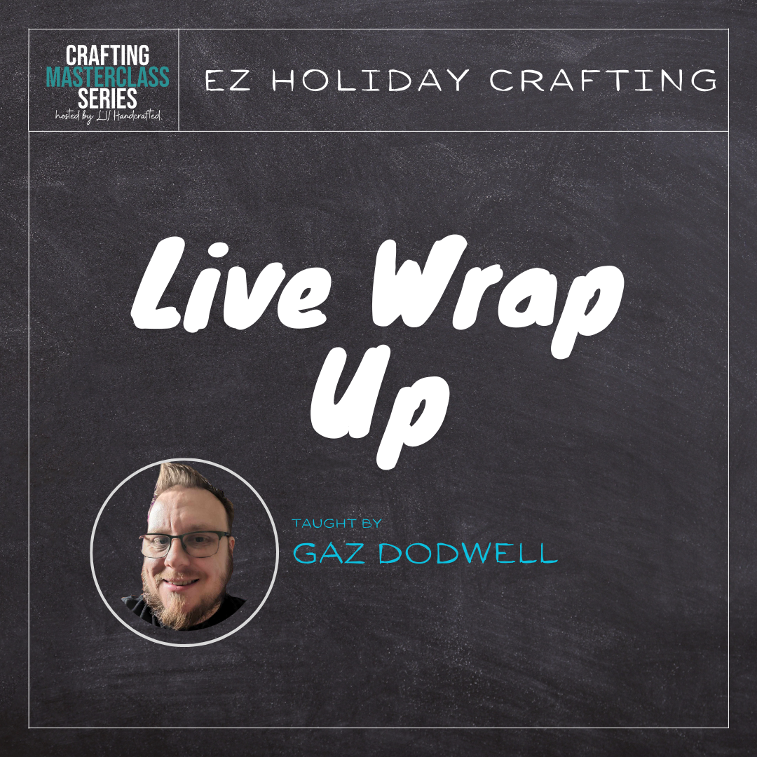 EZ Holiday Crafting Masterclass Wrap-Up