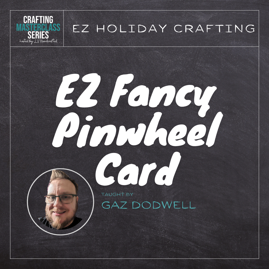 EZ Fancy Pinwheel Card Masterclass